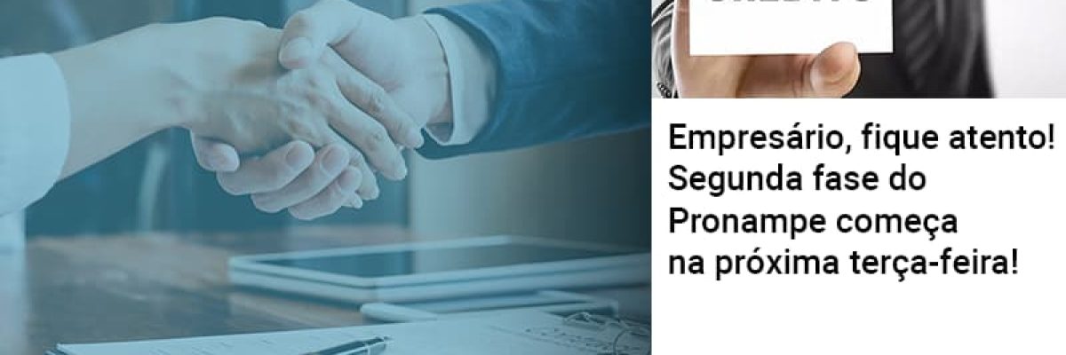 Empresario Fique Atento Segunda Fase Do Pronampe Comeca Na Proxima Terca Feira - Contabilidade em Lauro de Freitas | BM Cont