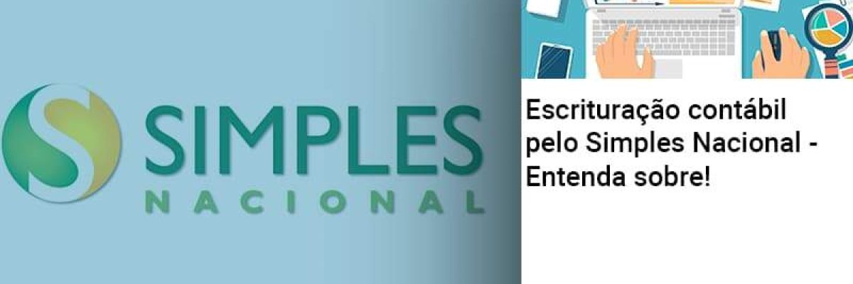 Escrituracao Contabil Pelo Simples Nacional Entenda Sobre Abrir Empresa Simples - Contabilidade em Lauro de Freitas | BM Cont