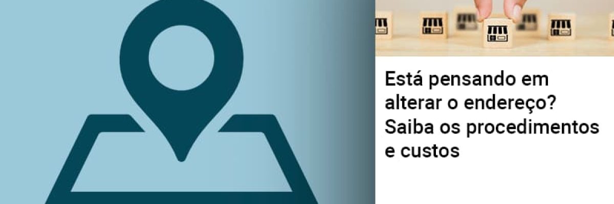 Esta Pensando Em Alterar O Endereco Saiba Os Procedimentos E Custos - Contabilidade em Lauro de Freitas | BM Cont