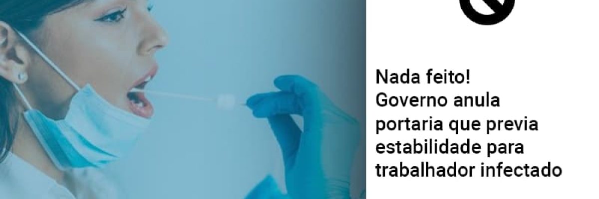 Governo Anula Portaria Que Previa Estabilidade Para Trabalhador Infectado - Contabilidade em Lauro de Freitas | BM Cont