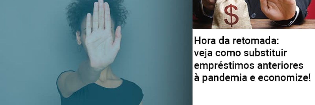 Hora Da Retomada Veja Como Substituir Emprestimos Anteriores A Pandemia E Economize - Contabilidade em Lauro de Freitas | BM Cont