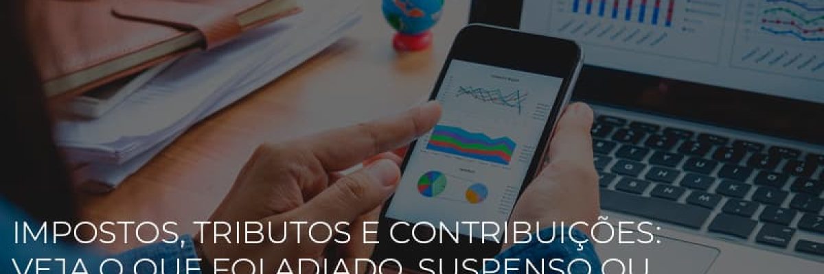 Impostos Tributos E Contribuicoes Veja O Que Foi Adiado Suspenso Ou Reduzido Durante A Pandemia - Contabilidade em Lauro de Freitas | BM Cont