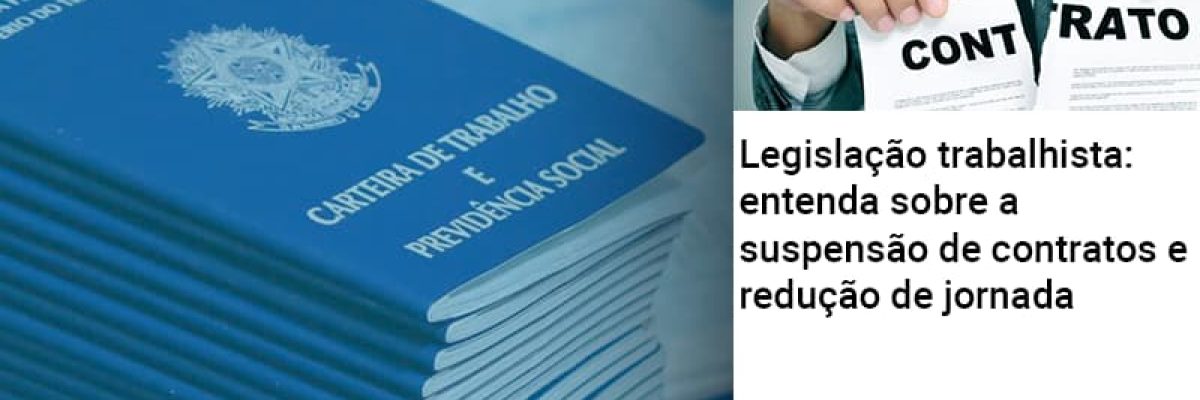 Legislacao Trabalhista Entenda Sobre A Suspensao De Contratos E Reducao De Jornada Abrir Empresa Simples - Contabilidade em Lauro de Freitas | BM Cont