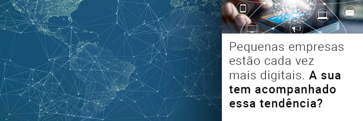 Pequenas Empresas Estao Cada Vez Mais Digitais A Sua Tem Acompanhado Essa Tendencia - Contabilidade em Lauro de Freitas | BM Cont