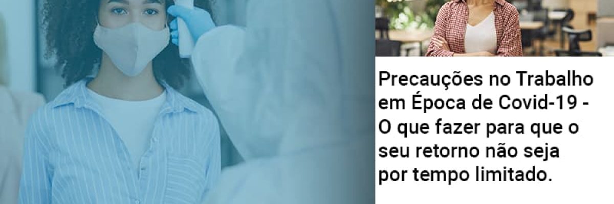 Precaucoes No Trabalho Em Epoca De Covid 19 O Que Fazer Para Que O Seu Retorno Nao Seja Por Tempo Limitado Abrir Empresa Simples - Contabilidade em Lauro de Freitas | BM Cont
