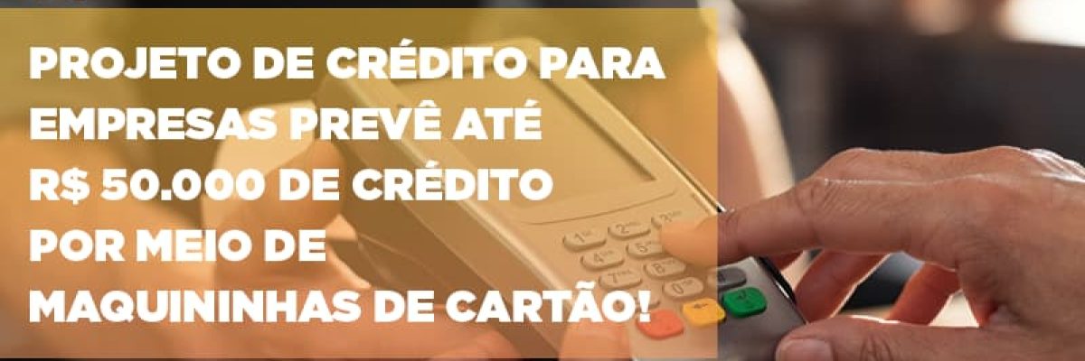 Projeto De Credito Para Empresas Preve Ate R 50 000 De Credito Por Meio De Maquininhas De Carta - Contabilidade em Lauro de Freitas | BM Cont