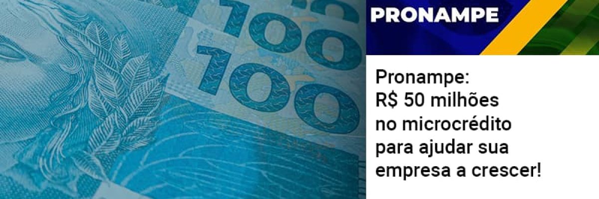 Pronampe Rs 50 Milhoes No Microcredito Para Ajudar Sua Empresa A Crescer Abrir Empresa Simples - Contabilidade em Lauro de Freitas | BM Cont
