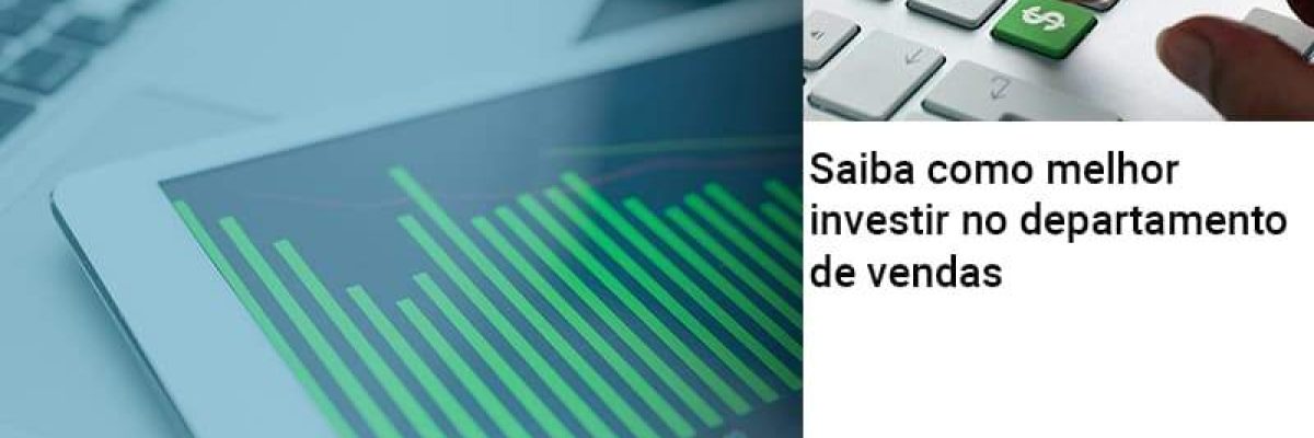 Saiba Como Melhor Investir No Departamento De Vendas - Contabilidade em Lauro de Freitas | BM Cont