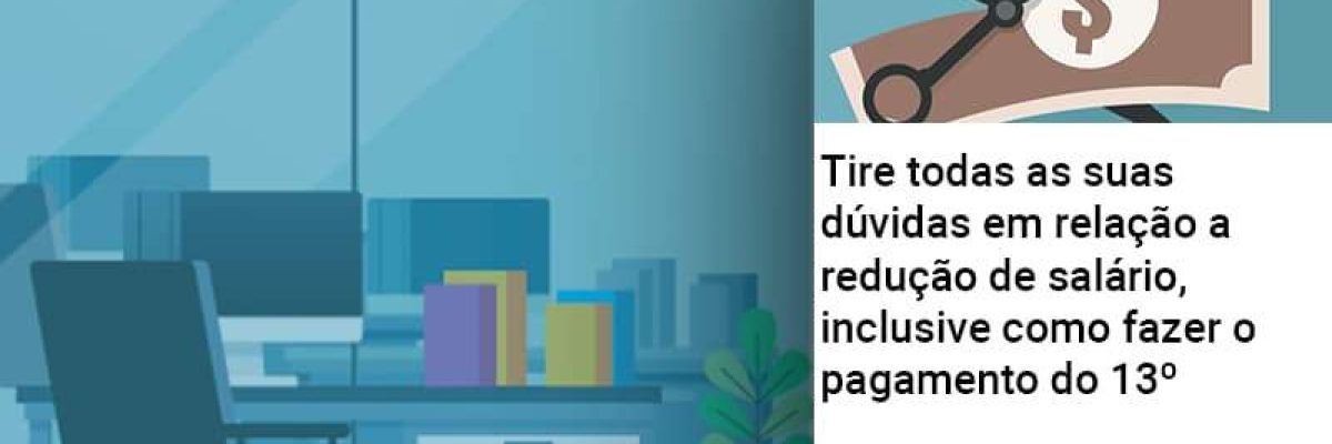 Tire Todas As Suas Duvidas Em Relacao A Reducao De Salario Inclusive Como Fazer O Pagamento Do 13 Abrir Empresa Simples - Contabilidade em Lauro de Freitas | BM Cont