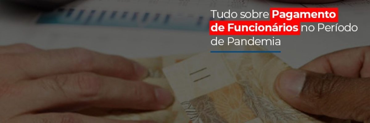 Tudo Sobre Pagamento De Funcionarios No Periodo De Pandemia - Contabilidade em Lauro de Freitas | BM Cont